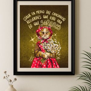 Print enmarcado Ojalá en medio del cansancio, recuerdes que esto es lo que soñabas